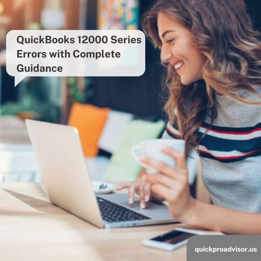 This Girl is Trying to Resolve QuickBooks 12000 Series Errors