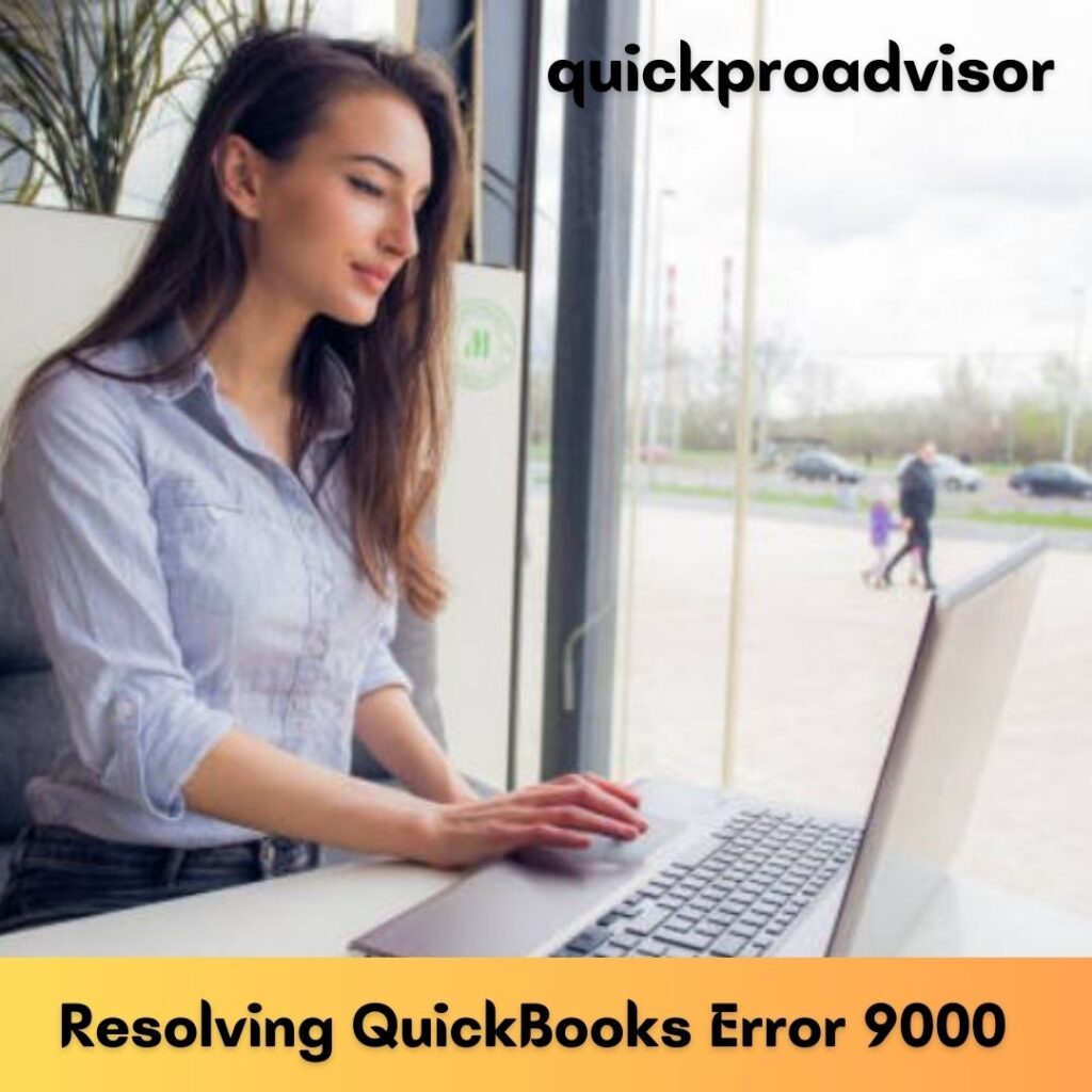 This Girl is Trying to Resolve QuickBooks Error 9000